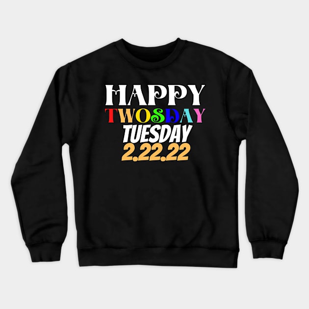 Happy 2/22/22 Twosday Tuesday February 22nd 2022 School Crewneck Sweatshirt by NessYou